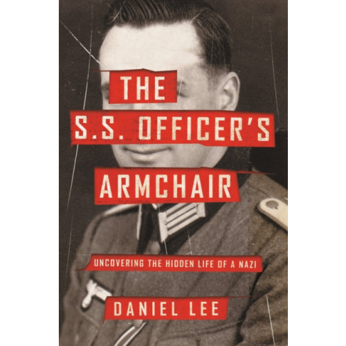 Not Stated The S.S. Officer's Armchair : Uncovering the Hidden Life of a Nazi (häftad, eng)