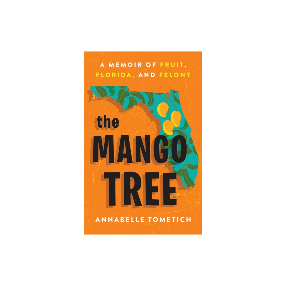 Produktbild för The Mango Tree : A Memoir of Fruit, Florida, and Felony (häftad, eng)
