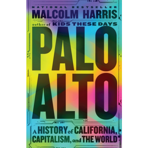 Not Stated Palo Alto : A History of California, Capitalism, and the World (häftad, eng)