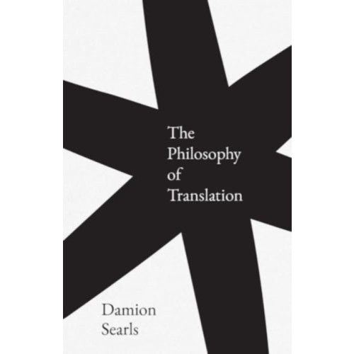 Yale university press The Philosophy of Translation (inbunden, eng)