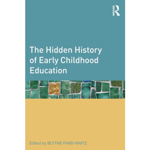 Taylor & francis ltd The Hidden History of Early Childhood Education (häftad, eng)