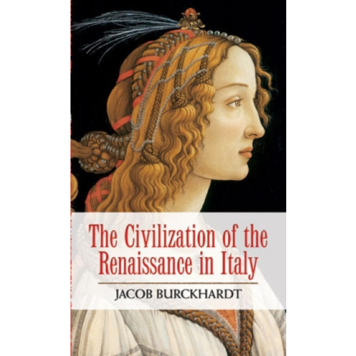 Dover publications inc. The Civilization of the Renaissance in Italy (häftad, eng)