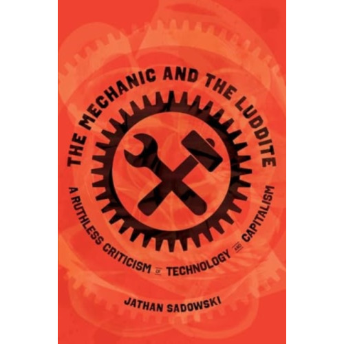 University of california press The Mechanic and the Luddite (häftad, eng)