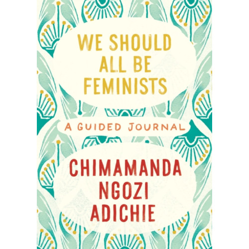 Not Stated We Should All Be Feminists: A Guided Journal (häftad, eng)