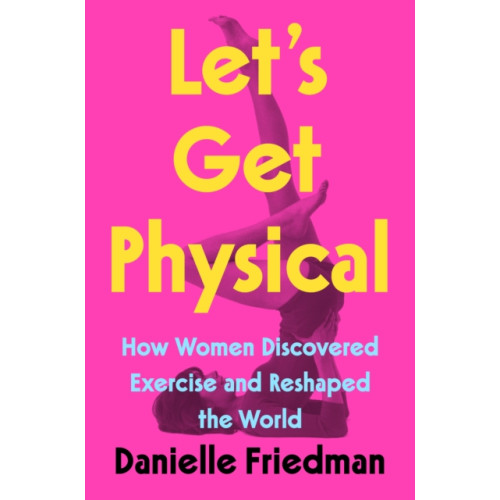 Not Stated Let's Get Physical (häftad, eng)