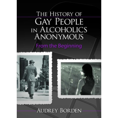 Taylor & francis inc The History of Gay People in Alcoholics Anonymous (häftad, eng)