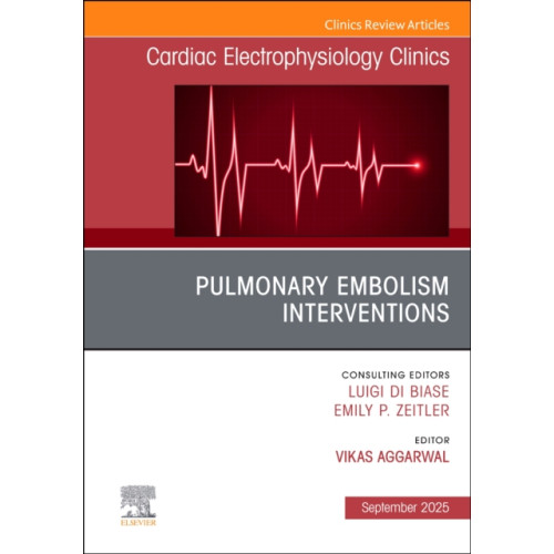 Elsevier Health Sciences Pulmonary Embolism Interventions, An Issue of Cardiac Electrophysiology Clinics (inbunden, eng)