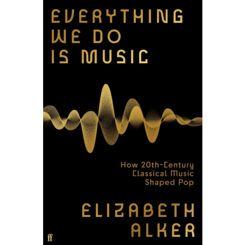 Faber & Faber Everything We Do is Music (inbunden, eng)