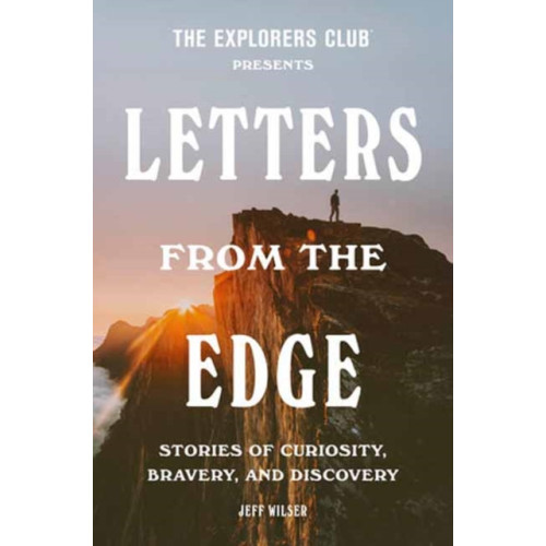 Random House USA Inc The Explorers Club Presents: Letters from the Edge (inbunden, eng)