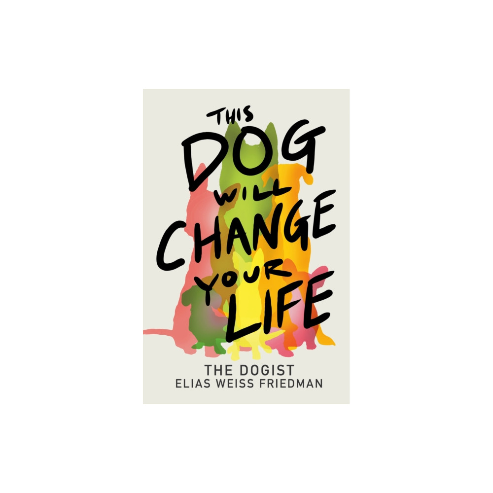 Produktbild för This Dog Will Change Your Life (inbunden, eng)
