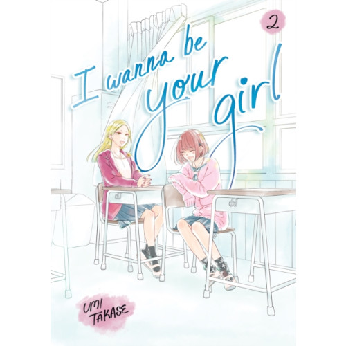 Not Stated I Wanna Be Your Girl, Volume 2 (häftad, eng)