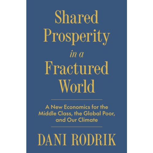 Princeton University Press Shared Prosperity in a Fractured World (inbunden, eng)