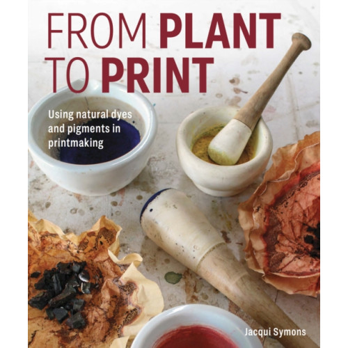 The Crowood Press Ltd From Plant to Print (inbunden, eng)