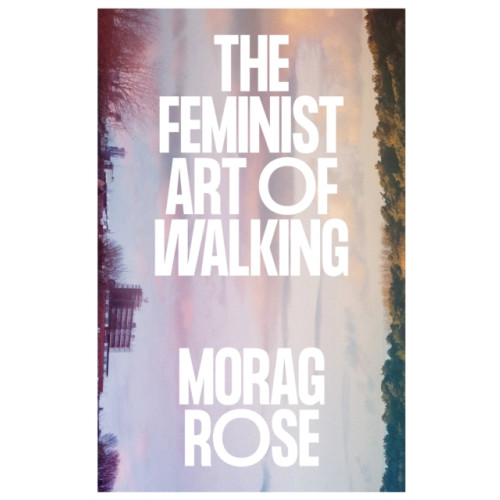 Pluto Press The Feminist Art of Walking (häftad, eng)
