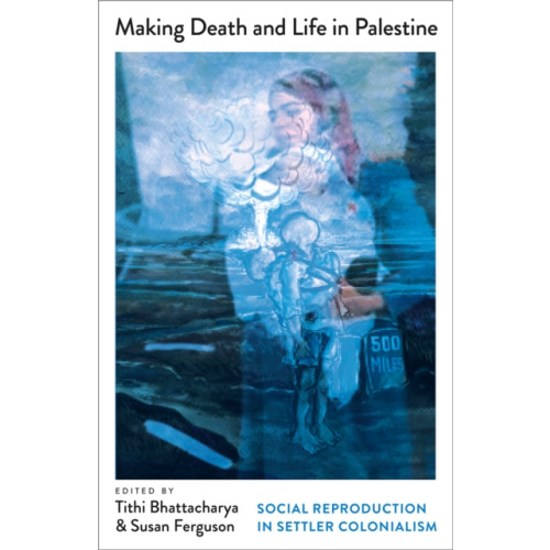Pluto Press Making Death and Life in Palestine (häftad, eng)