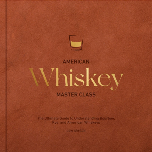Quarto Publishing Group USA Inc American Whiskey Master Class (inbunden, eng)