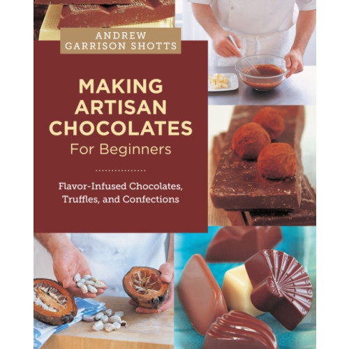 New Shoe Press Making Artisan Chocolates for Beginners (häftad, eng)