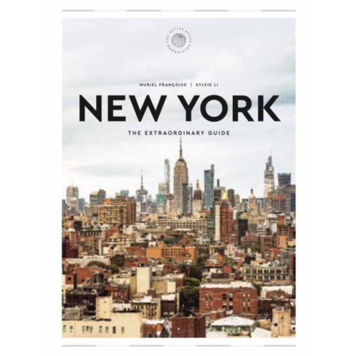 Universe Publishing New York: The Extraordinary Guide (inbunden, eng)