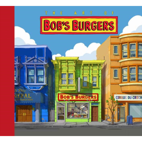 Universe Publishing The Art of Bob's Burgers (inbunden, eng)