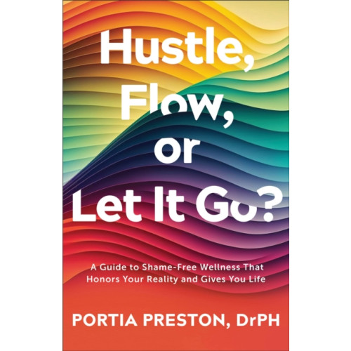 Baker publishing group Hustle, Flow, or Let It Go? (häftad, eng)