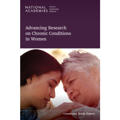 National Academies Press Advancing Research on Chronic Conditions in Women (häftad, eng)