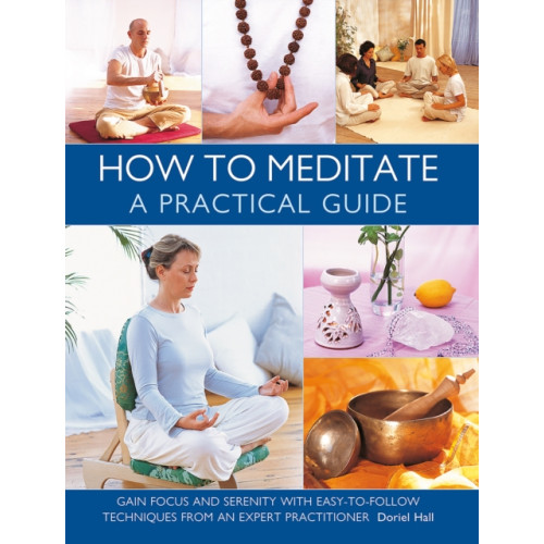 Anness publishing How to Meditate: A Practical Guide (inbunden, eng)