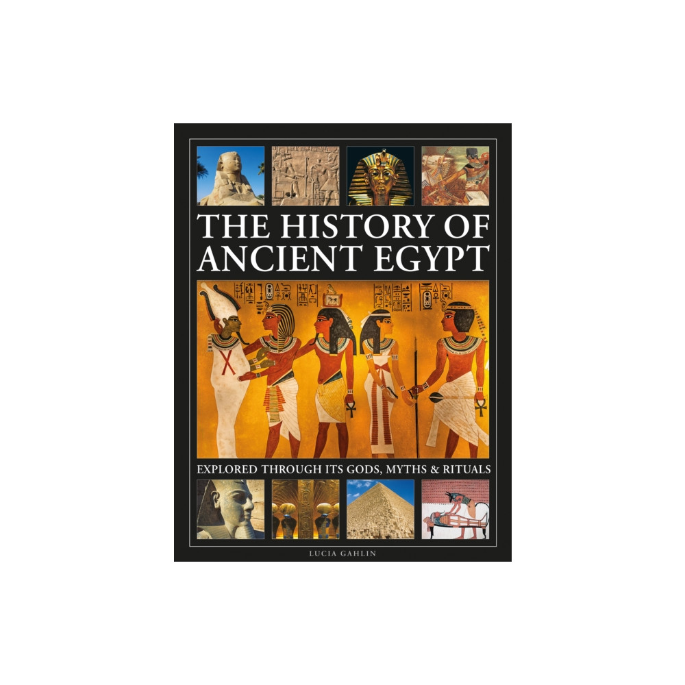 Produktbild för The History of Ancient Egypt Explored Through its Gods, Myths and Rituals (inbunden, eng)