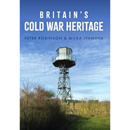 Amberley Publishing Britain's Cold War Heritage (häftad, eng)