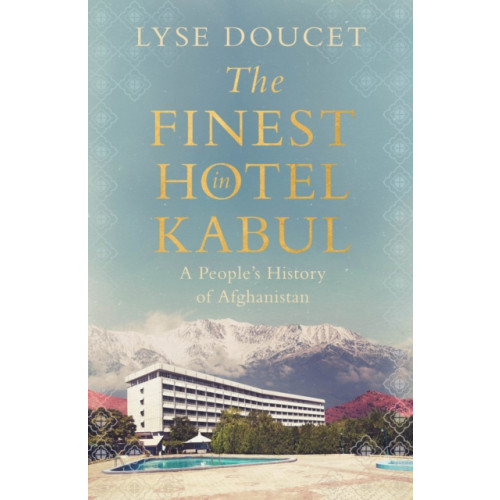 Cornerstone The Finest Hotel in Kabul (inbunden, eng)