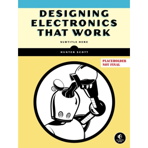 No Starch Press,US Designing Electronics That Work (häftad, eng)