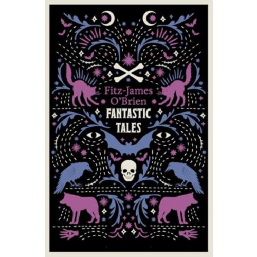 Alma Books Ltd The Fantastic Tales of Fitz-James O'Brien (häftad, eng)