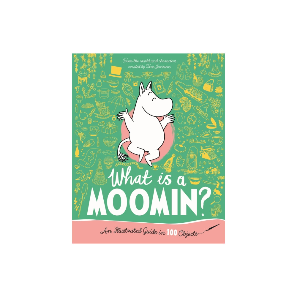 Produktbild för What is a Moomin? An Illustrated Guide in 100 Objects (inbunden, eng)