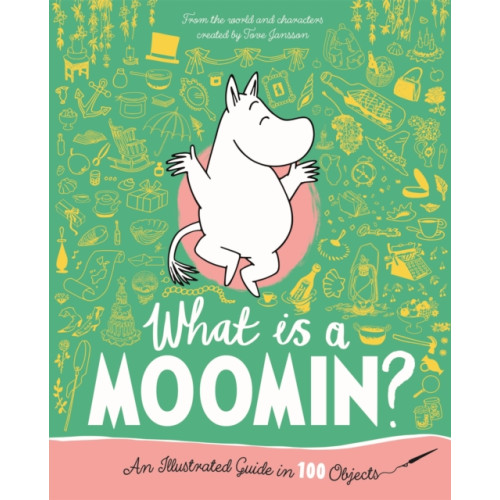 Pan Macmillan What is a Moomin? An Illustrated Guide in 100 Objects (inbunden, eng)