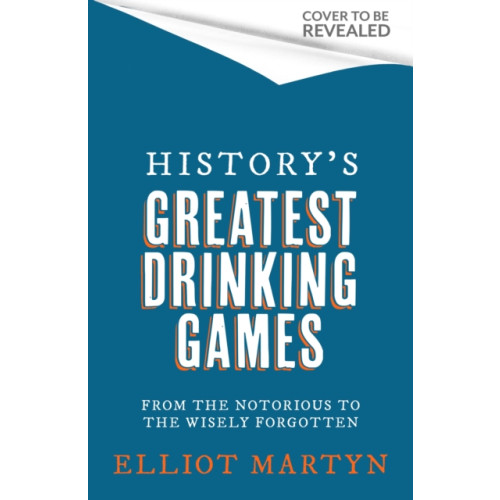 Little, Brown Book Group History's Greatest Drinking Games (inbunden, eng)