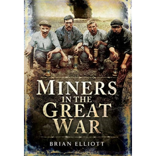 Pen & Sword Books Ltd Miners and the Great War (inbunden, eng)