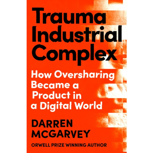 Ebury Publishing Trauma Industrial Complex (inbunden, eng)