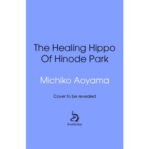Transworld publishers ltd The Healing Hippo Of Hinode Park (inbunden, eng)