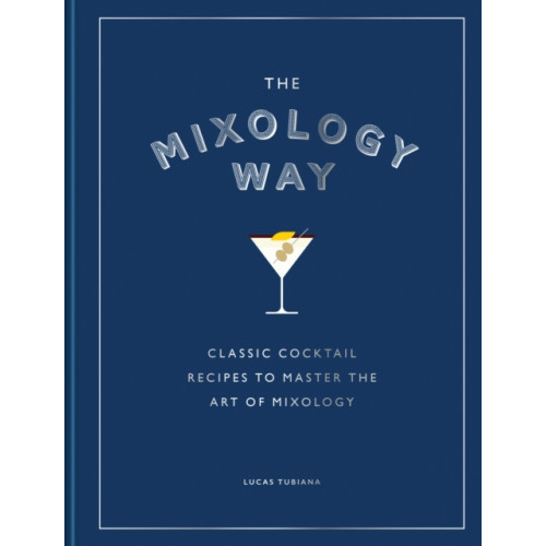 The Mixology Way , Octopus publishing group (inbunden, english)