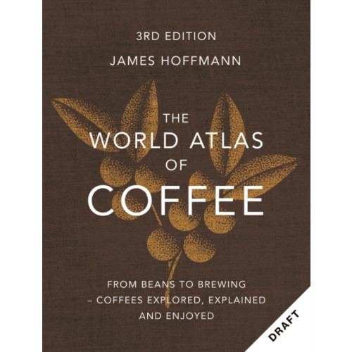 Octopus publishing group The World Atlas of Coffee 3rd edition (inbunden, eng)