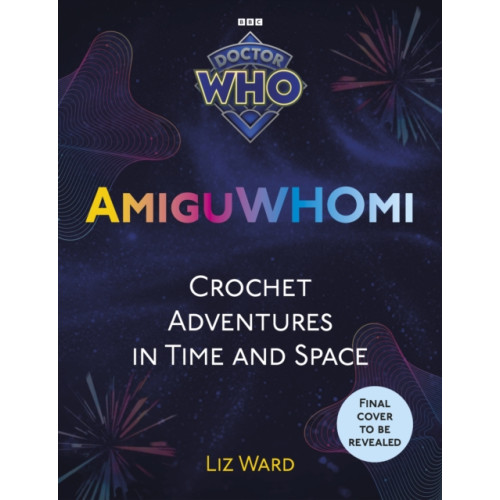 Ebury Publishing AmiguWHOmi: Crochet Adventures in Time and Space (häftad, eng)