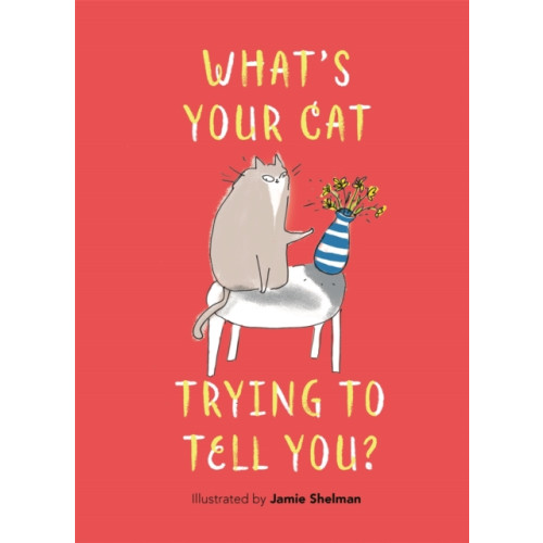 Michael O'Mara Books Ltd What’s Your Cat Trying to Tell You? (inbunden, eng)