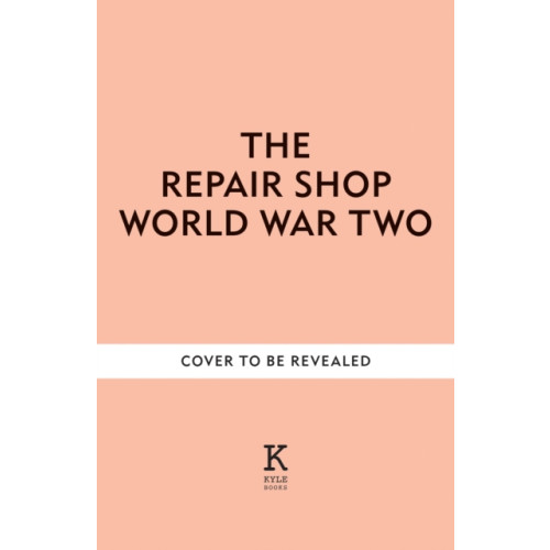 Octopus publishing group The Repair Shop: World War II (inbunden, eng)