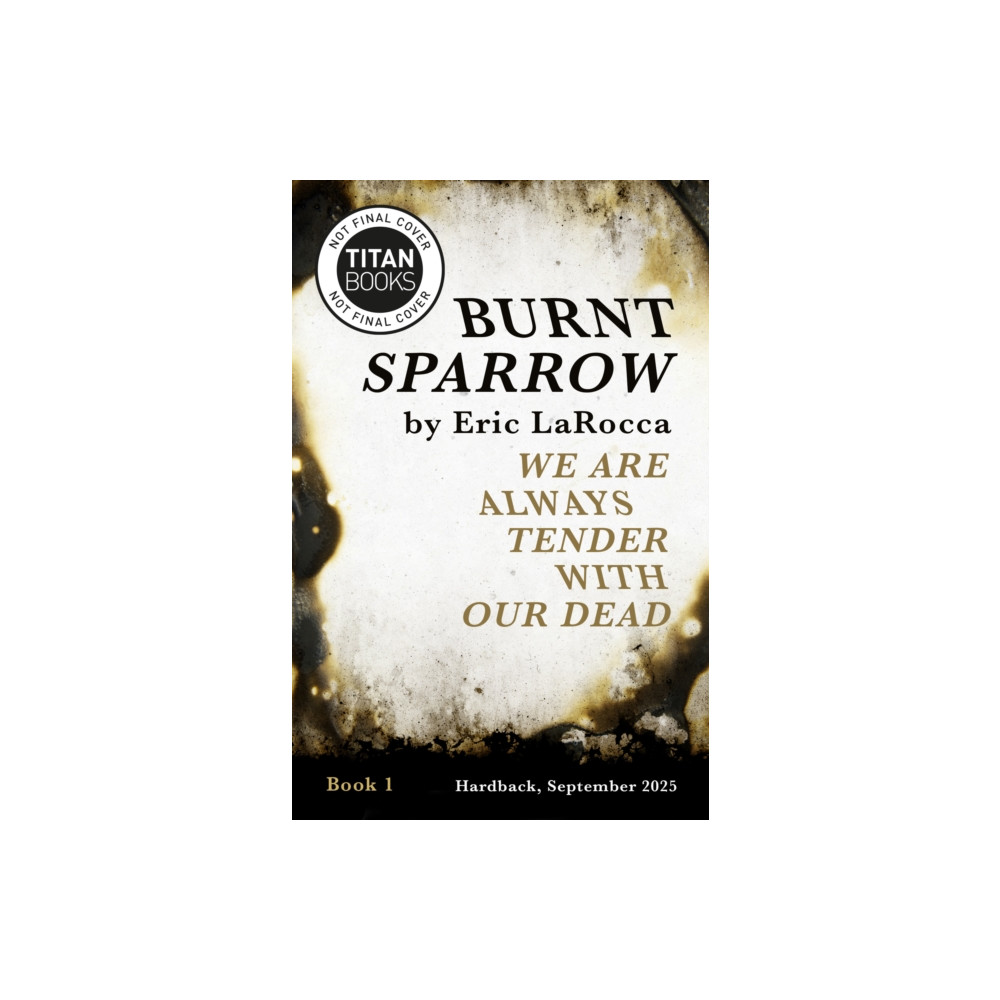 Produktbild för Burnt Sparrow - We Are Always Tender with Our Dead (inbunden, eng)