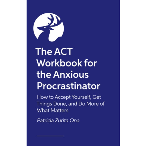 Jessica kingsley publishers The ACT Workbook for the Anxious Procrastinator (häftad, eng)