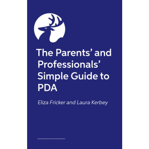 Jessica kingsley publishers The Parents’ and Professionals’ Simple Guide to PDA (häftad, eng)