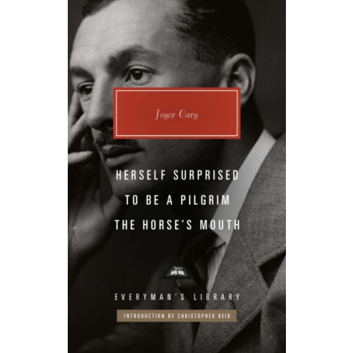 Everyman Herself Surprised, To Be a Pilgrim, The Horse's Mouth (inbunden, eng)