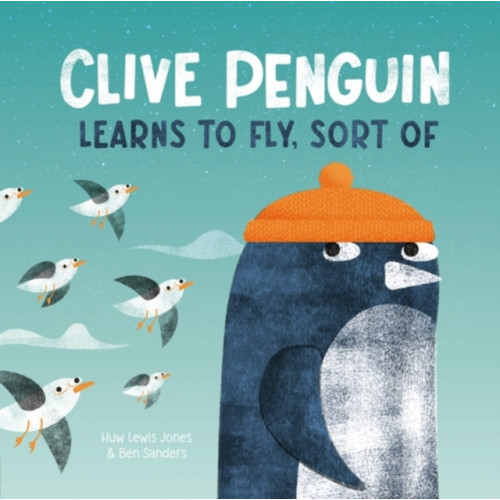 Little Tiger Press Group Clive Penguin Learns to Fly, Sort of (inbunden, eng)