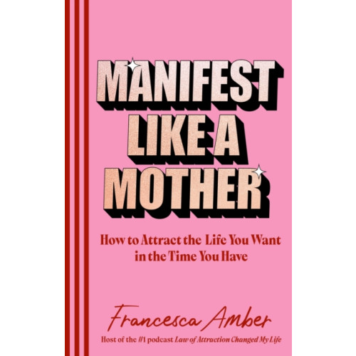 Ebury Publishing Manifest Like a Mother (inbunden, eng)