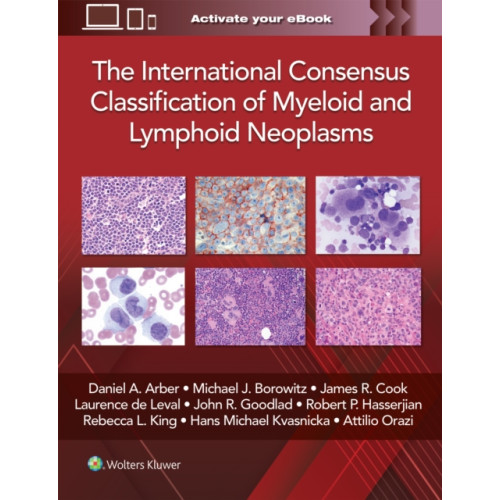 Wolters Kluwer Health The International Consensus Classification of Myeloid and Lymphoid Neoplasms (inbunden, eng)