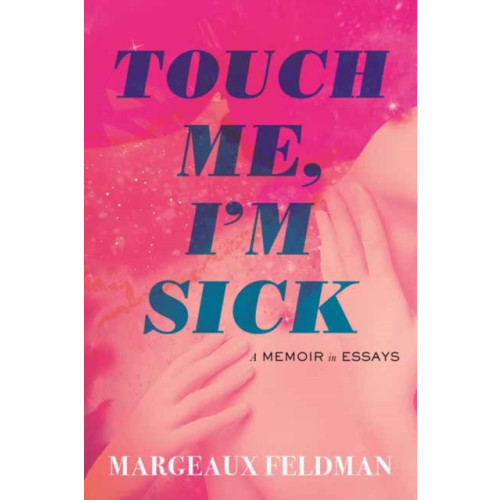 Beacon Press Touch Me, I'm Sick (inbunden, eng)